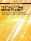 Testing at the Speed of Light : The State of U.S. Electronic Parts Space Radiation Testing Infrastructure - eBook