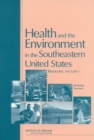 Health and the Environment in the Southeastern United States : Rebuilding Unity: Workshop Summary - eBook