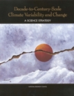 Decade-to-Century-Scale Climate Variability and Change : A Science Strategy - eBook