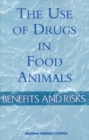 The Use of Drugs in Food Animals : Benefits and Risks - eBook