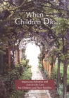 When Children Die : Improving Palliative and End-of-Life Care for Children and Their Families: Summary - eBook