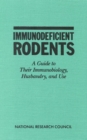 Immunodeficient Rodents : A Guide to Their Immunobiology, Husbandry, and Use - eBook