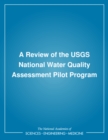 A Review of the USGS National Water Quality Assessment Pilot Program - eBook