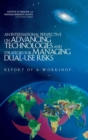 An International Perspective on Advancing Technologies and Strategies for Managing Dual-Use Risks : Report of a Workshop - eBook