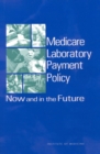 Medicare Laboratory Payment Policy : Now and in the Future - eBook