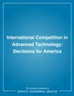 International Competition in Advanced Technology : Decisions for America - eBook