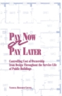 Pay Now or Pay Later : Controlling Cost of Ownership from Design Throughout the Service Life of Public Buildings - eBook