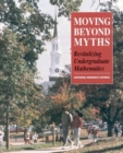 Moving Beyond Myths : Revitalizing Undergraduate Mathematics - eBook