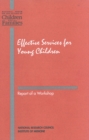 Effective Services for Young Children : Report of a Workshop - eBook