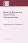 Financing Tomorrow's Infrastructure: Challenges and Issues : Proceedings of a Colloquium - eBook