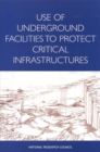 Use of Underground Facilities to Protect Critical Infrastructures : Summary of a Workshop - eBook