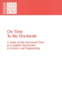 On Time to the Doctorate : A Study of the Lengthening Time to Completion for Doctorates in Science and Engineering - eBook