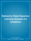 Radioactive Waste Repository Licensing : Synopsis of a Symposium - eBook