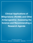 Clinical Applications of Mifepristone (RU486) and Other Antiprogestins : Assessing the Science and Recommending a Research Agenda - eBook