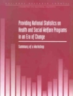 Providing National Statistics on Health and Social Welfare Programs in an Era of Change : Summary of a Workshop - eBook