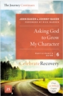 Asking God to Grow My Character: The Journey Continues, Participant's Guide 6 : A Recovery Program Based on Eight Principles from the Beatitudes - eBook