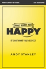 What Makes You Happy Bible Study Participant's Guide : It's Not What You'd Expect - Book