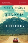 Anxious for Nothing Bible Study Guide : Finding Calm in a Chaotic World - Book
