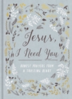 Jesus, I Need You : Honest Prayers from a Trusting Heart - Book