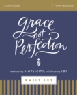 Grace, Not Perfection Bible Study Guide : Embracing Simplicity, Celebrating Joy - Book