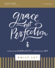 Grace, Not Perfection Bible Study Guide : Embracing Simplicity, Celebrating Joy - eBook