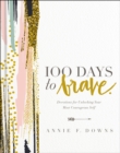 100 Days to Brave : Devotions for Unlocking Your Most Courageous Self - eBook