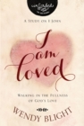 I Am Loved : Walking in the Fullness of God's Love - eBook