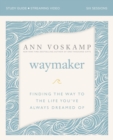 WayMaker Bible Study Guide plus Streaming Video : Finding the Way to the Life You've Always Dreamed Of - eBook