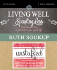 Living Well, Spending Less / Unstuffed Bible Study Guide : Eight Weeks to Redefining the Good Life and Living It - Book