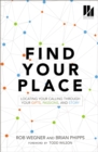 Find Your Place : Locating Your Calling Through Your Gifts, Passions, and Story - Book