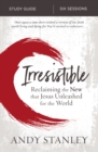 Irresistible Bible Study Guide : Reclaiming the New That Jesus Unleashed for the World - eBook