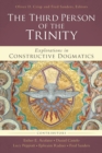 The Third Person of the Trinity : Explorations in Constructive Dogmatics - Book