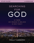 Searching for God Study Guide : Is There Any Reason to Believe in God Today? - eBook
