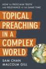 Topical Preaching in a Complex World : How to Proclaim Truth and Relevance at the Same Time - Book