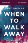 When to Walk Away Bible Study Guide : Finding Freedom from Toxic People - Book