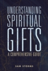 Understanding Spiritual Gifts : A Comprehensive Guide - Book