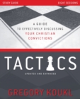 Tactics Study Guide, Updated and Expanded : A Guide to Effectively Discussing Your Christian Convictions - Book