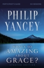 What's So Amazing About Grace? Bible Study Participant's Guide, Updated Edition - Book