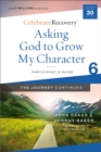 Asking God to Grow My Character: The Journey Continues, Participant's Guide 6 : A Recovery Program Based on Eight Principles from the Beatitudes - Book