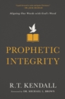 Prophetic Integrity : Aligning Our Words with God's Word - eBook