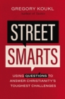 Street Smarts : Using Questions to Answer Christianity's Toughest Challenges - eBook