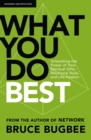 What You Do Best : Unleashing the Power of Your Spiritual Gifts, Relational Style, and Life Passion - Book