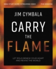 Carry the Flame Bible Study Guide plus Streaming Video : A Bible Study on Renewing Your Heart and Reviving the World - Book