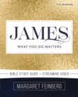 James Bible Study Guide plus Streaming Video : What You Do Matters - eBook