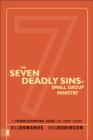 The Seven Deadly Sins of Small Group Ministry : A Troubleshooting Guide for Church Leaders - Book