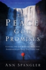 The Peace God Promises : Closing the Gap Between What You Experience and What You Long for - Book