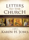 Letters to the Church : A Survey of Hebrews and the General Epistles - Book