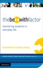 The Be-With Factor : Mentoring Students in Everyday Life - Book