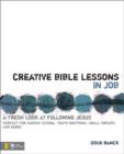 Creative Bible Lessons in Job : A Fresh Look at Following Jesus - Book