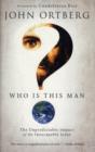 Who Is This Man? : The Unpredictable Impact of the Inescapable Jesus - Book